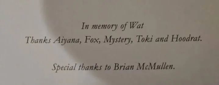 The Night Riders colophon page: In memory of Wat. Thanks Aiyana, Fox, Mystery, Toki and Hoodrat.